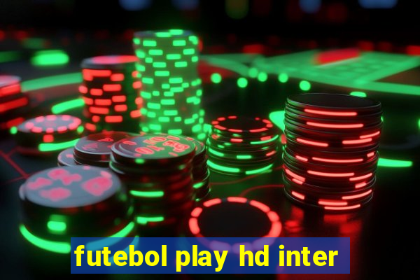 futebol play hd inter